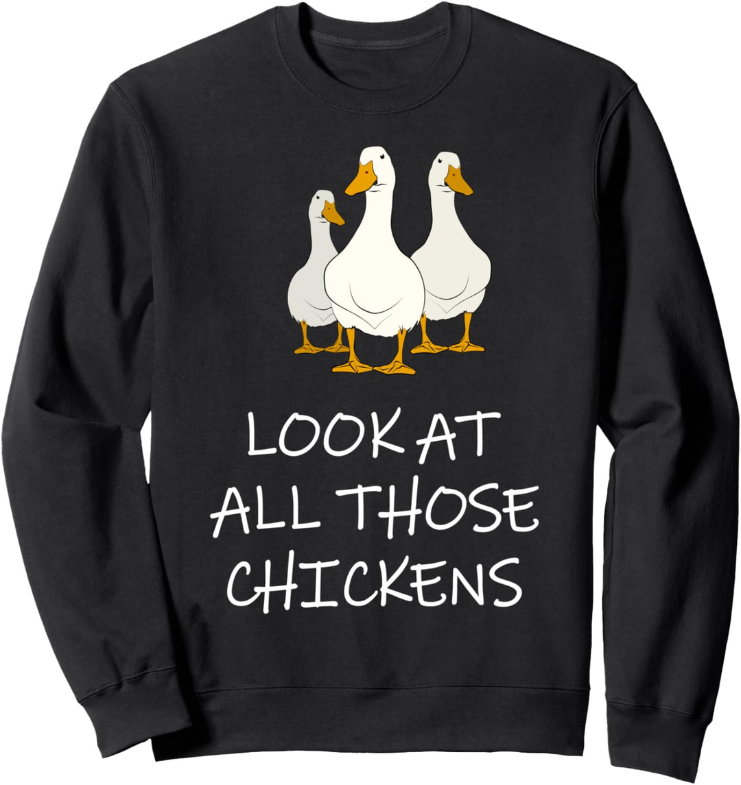 Schauen Sie sich all diese Hühner lustig an Sweatshirt