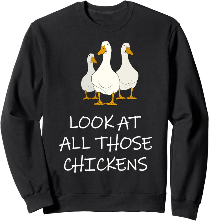Schauen Sie sich all diese Hühner lustig an Sweatshirt