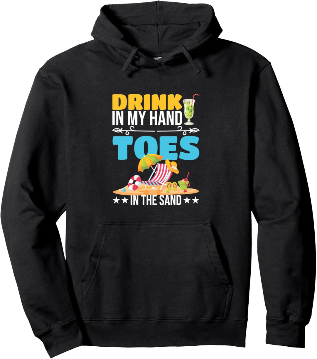 Funny Beach Quote Drink In My Hand Toes In The Sand Pullover Hoodie