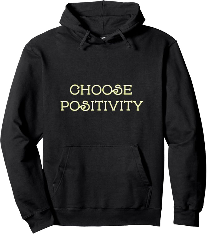 Choose Positivity Joy and Happiness Motivation Design Pullover Hoodie