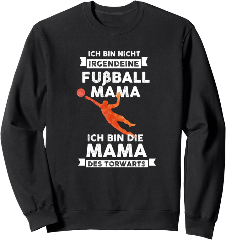 Ich bin die Fussball Mama des Torwarts Torwart Geschenk Sweatshirt