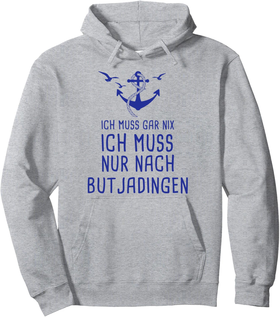 Ich Muss Gar Nix Ich Muss Nur Nach Butjadingen Nordsee Urlau Pullover Hoodie