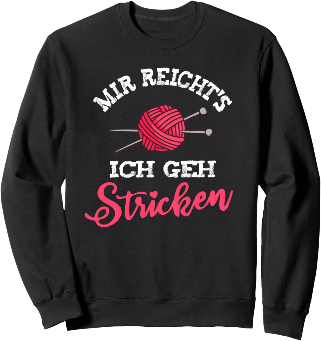 Mir Reichts Ich Geh Stricken Nähen Häkeln Strickerin Oma Sweatshirt