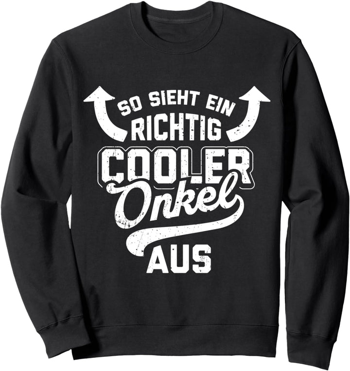 So Sieht Ein Richtig Cooler Onkel Aus Lustiges Spruch Sweatshirt