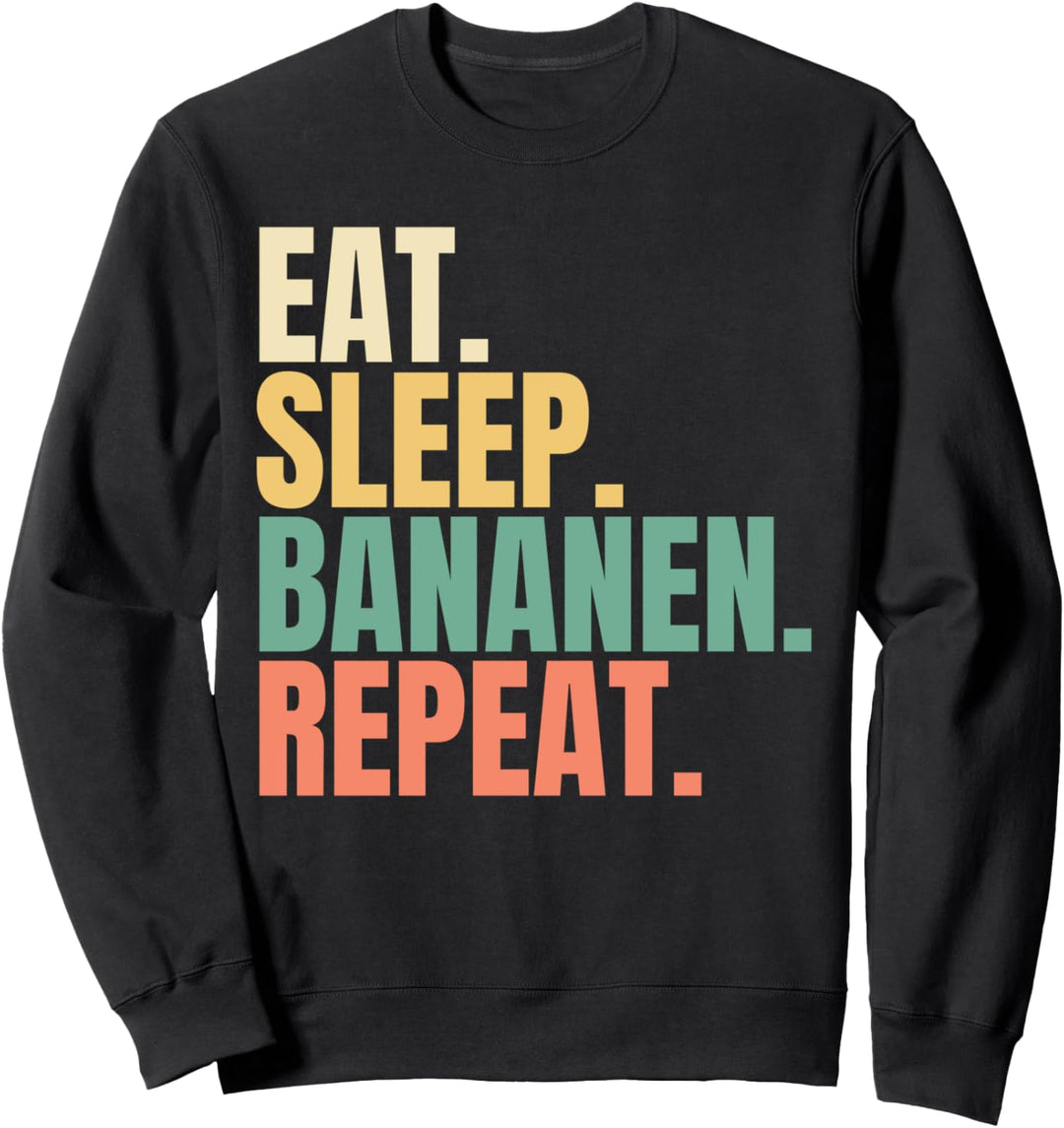 Eat Sleep Bananen Repeat Sweatshirt