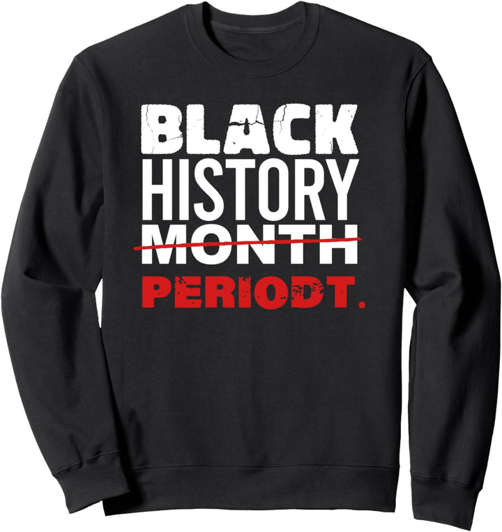 BLACK HISTORY MONTH edited PERIODT. Meme Afrikanischen Sweatshirt