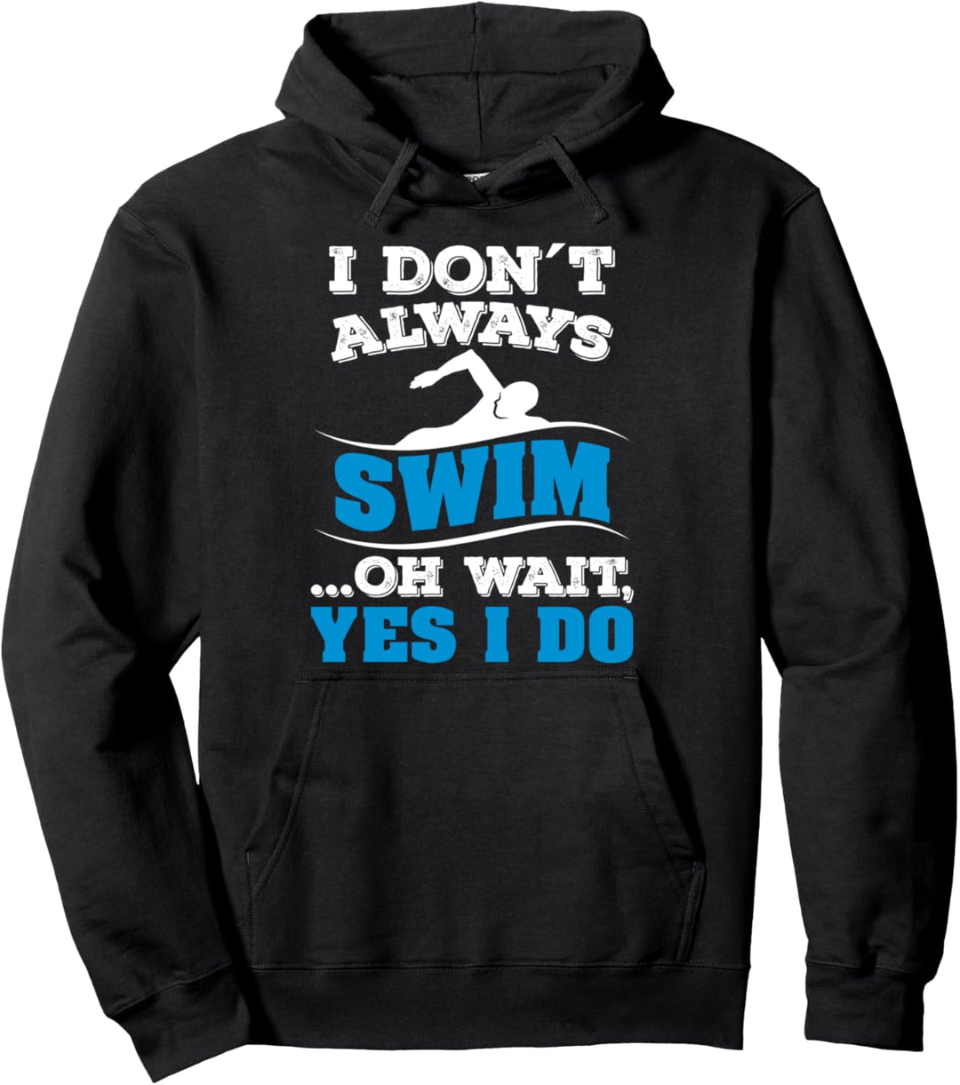 Schwimmen I don't always swim Pullover Hoodie