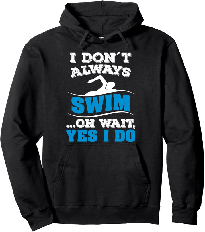 Schwimmen I don't always swim Pullover Hoodie