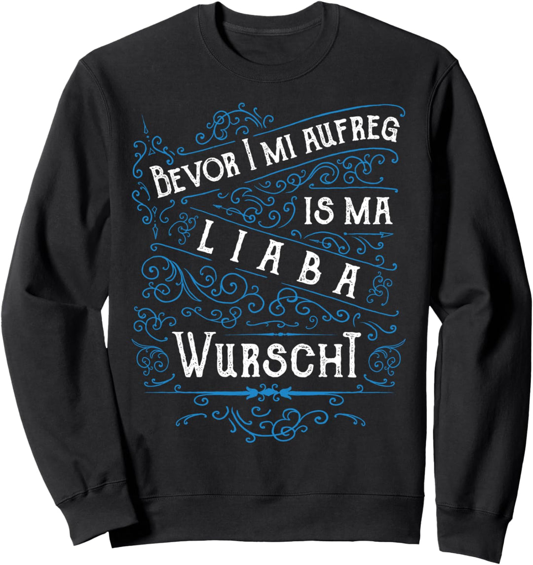Bevor i mi aufreg Tracht Bayrischer Dialekt Spruch Bayern Sweatshirt