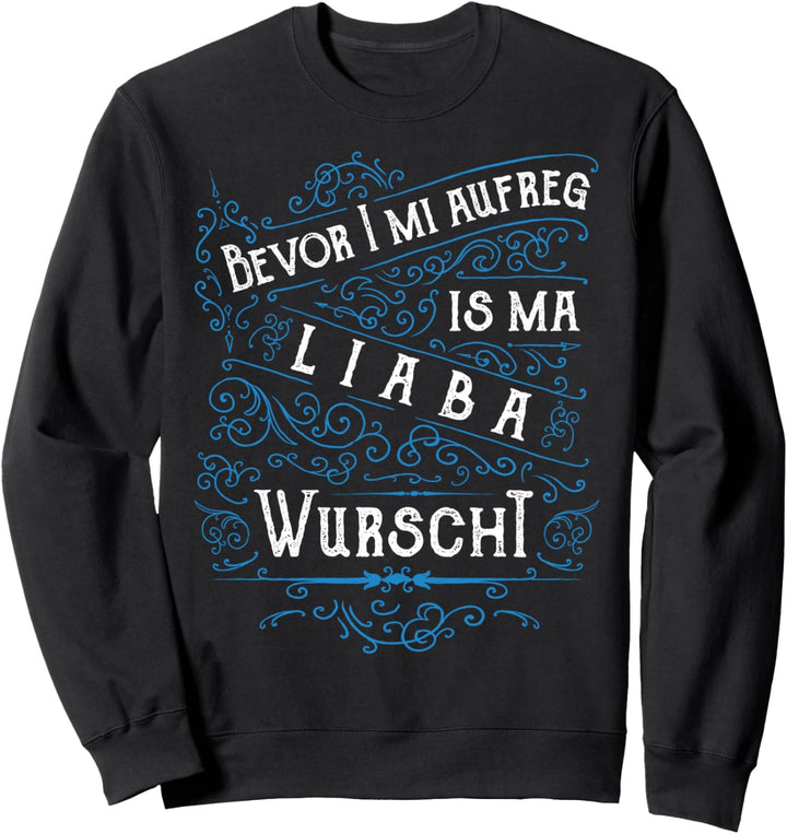 Bevor i mi aufreg Tracht Bayrischer Dialekt Spruch Bayern Sweatshirt