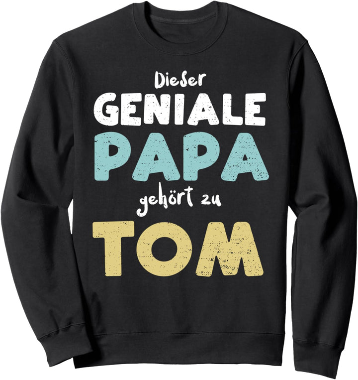 Vatertag: Dieser Geniale Papa Gehört Zu Tom - Vater Sweatshirt