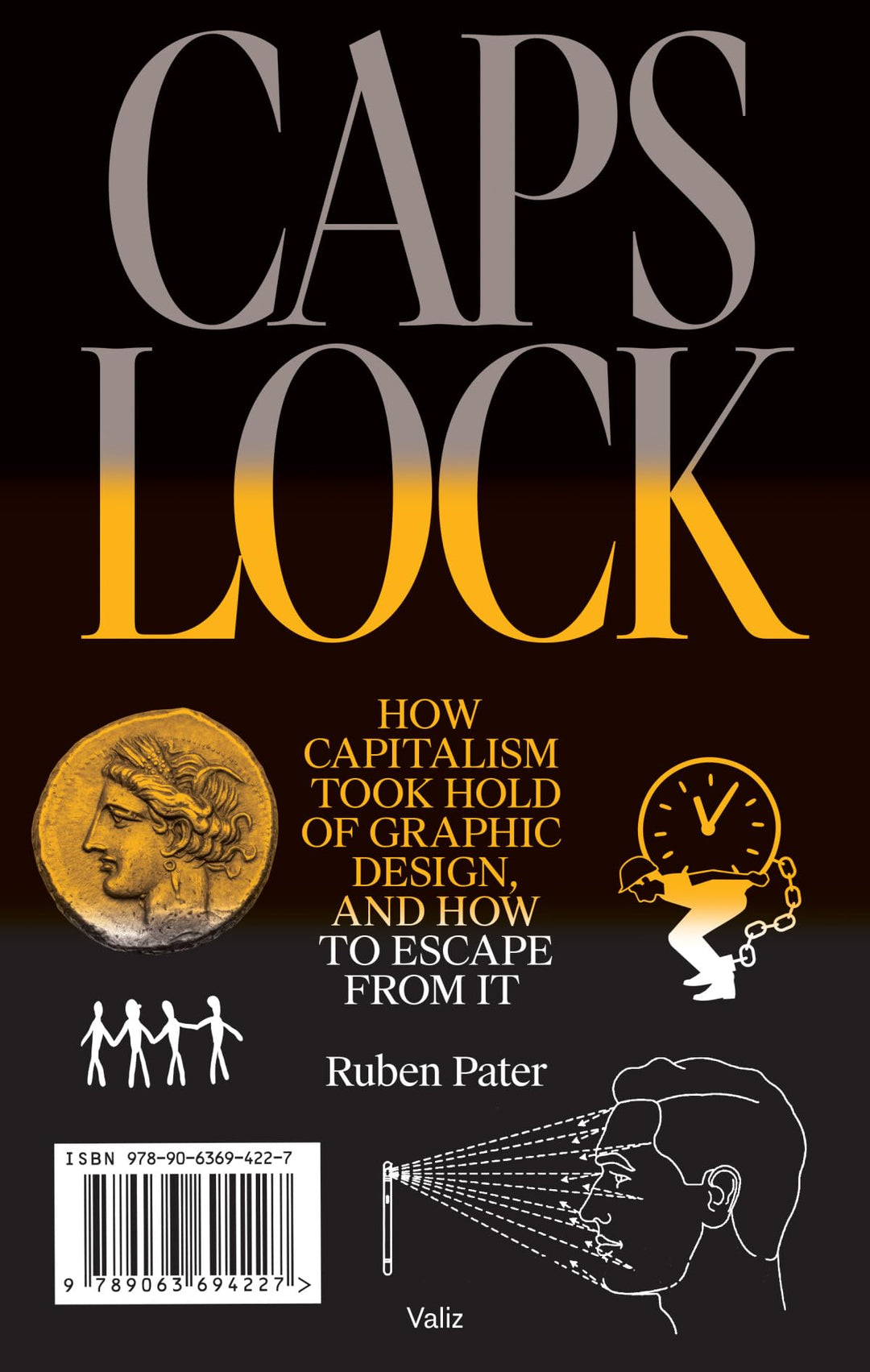 Caps Lock: How Capitalism Took Hold of Graphic Design, and How to Escape from It, Taschenbuch
