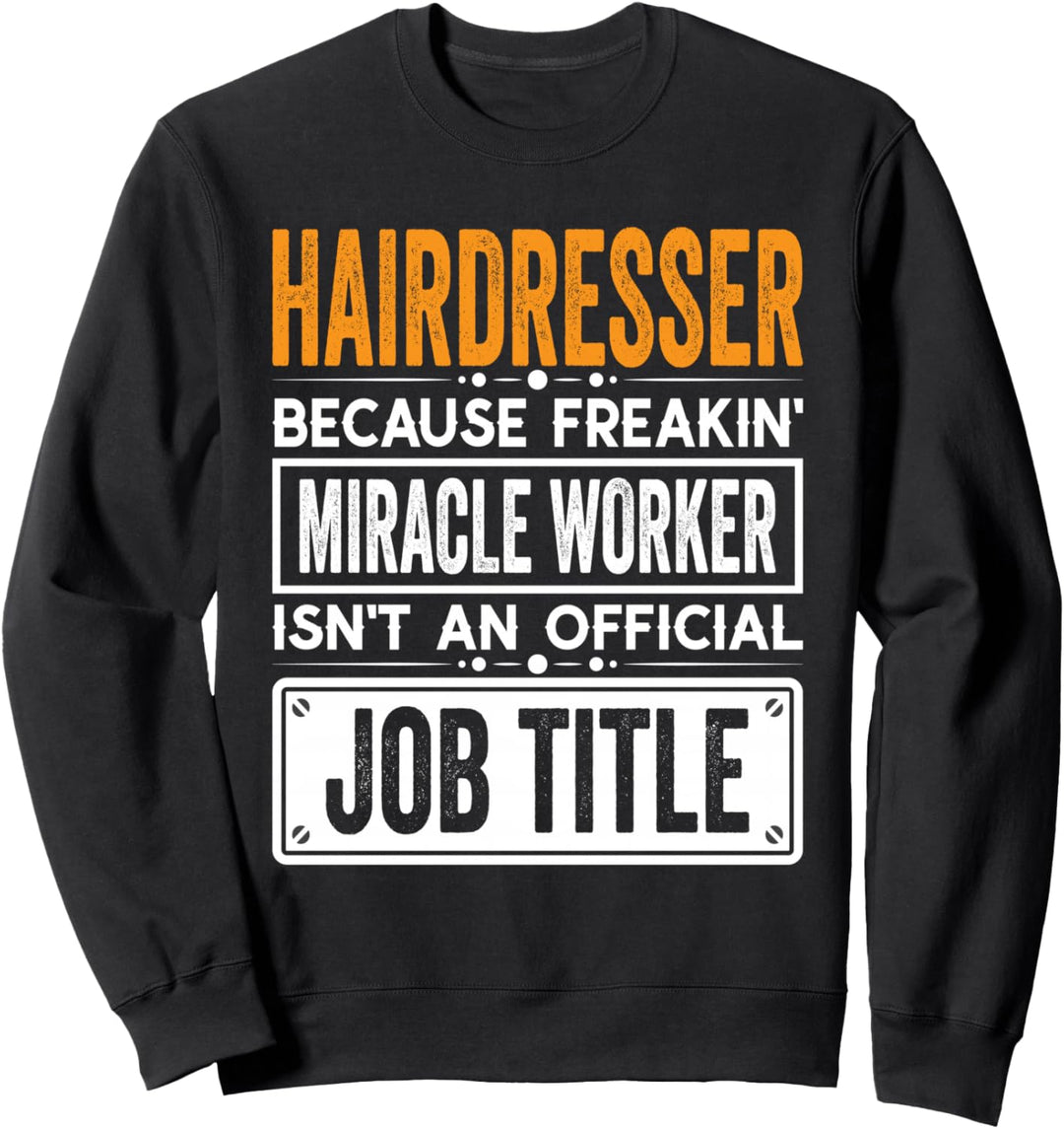 Hairdresser Official Job Title - Funny Hairstylist Job Quote Sweatshirt