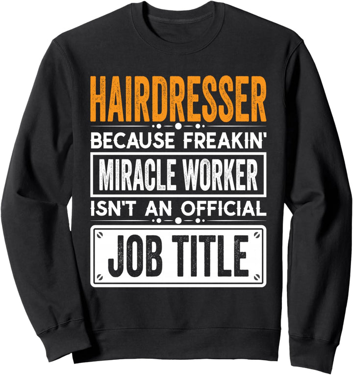 Hairdresser Official Job Title - Funny Hairstylist Job Quote Sweatshirt