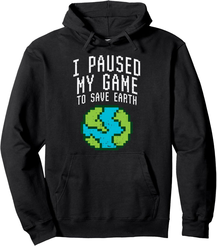 I Paused My Game To Save Earth Funny Pixel Planet Gamer Gift Pullover Hoodie