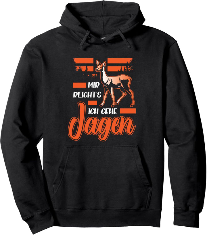 Mir reicht`s ich gehe Jagen Jäger Wildtiere Pullover Hoodie