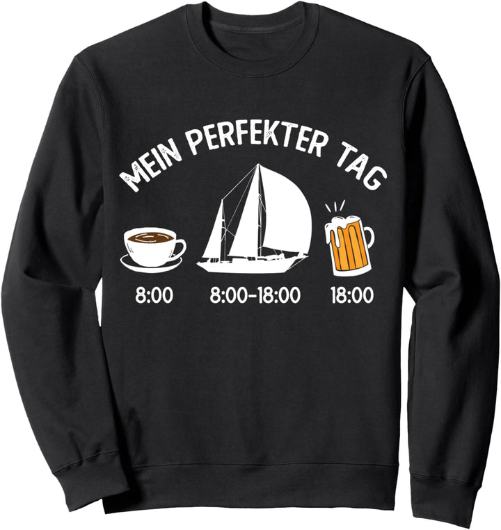 Lustiger Spruch Segeln Segelschiff Segler Mein perfekter Tag Sweatshirt