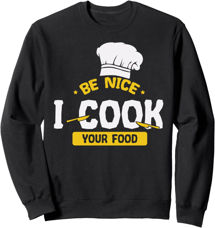 Sei nett, ich koche dein Essen Köche Design für Koch Sweatshirt