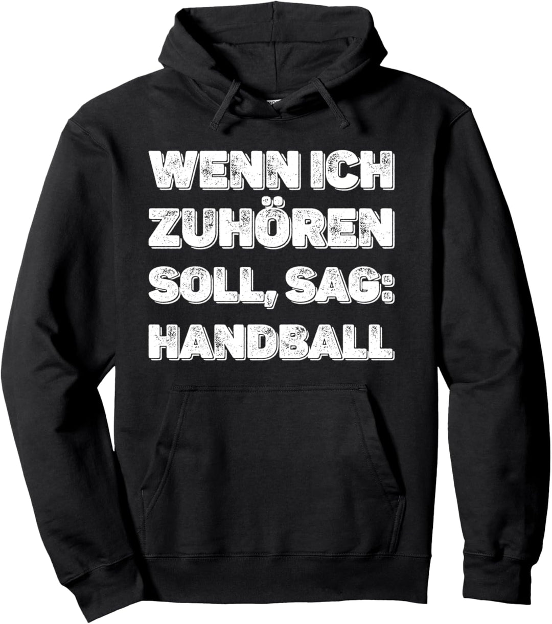 Wenn ich zuhören soll, sag: Handball Spruch Handballspieler Pullover Hoodie