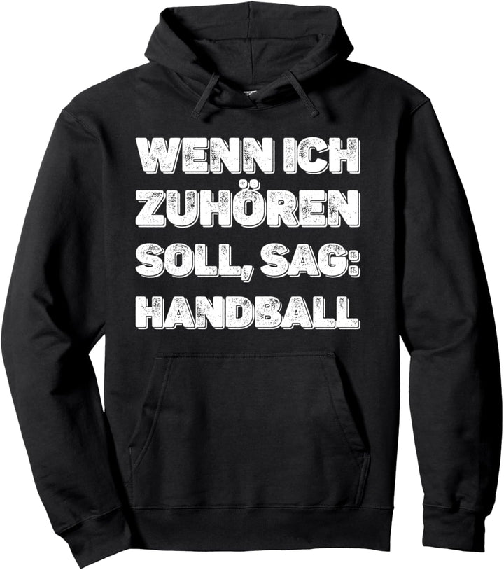 Wenn ich zuhören soll, sag: Handball Spruch Handballspieler Pullover Hoodie