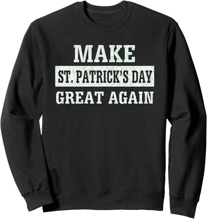 Machen Sie den St. Patrick's Day wieder grossartig Sweatshirt