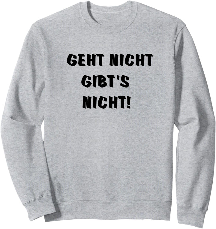 GEHT NICHT GIBT'S NICHT Motivation Sweatshirt