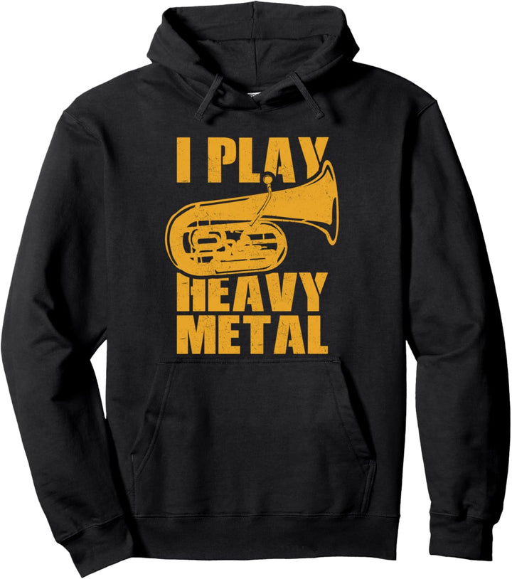 I play heavy metal - Tuba Pullover Hoodie