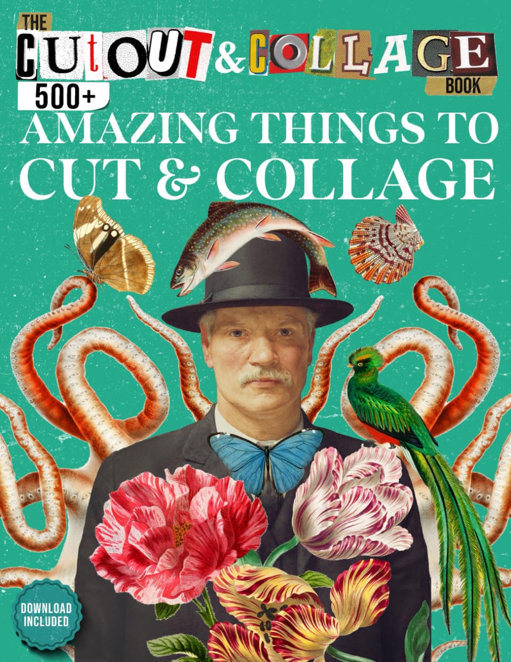 The Cut Out And Collage Book 500+ Amazing Things To Cut & Collage: People, Animals, Insects & Butter