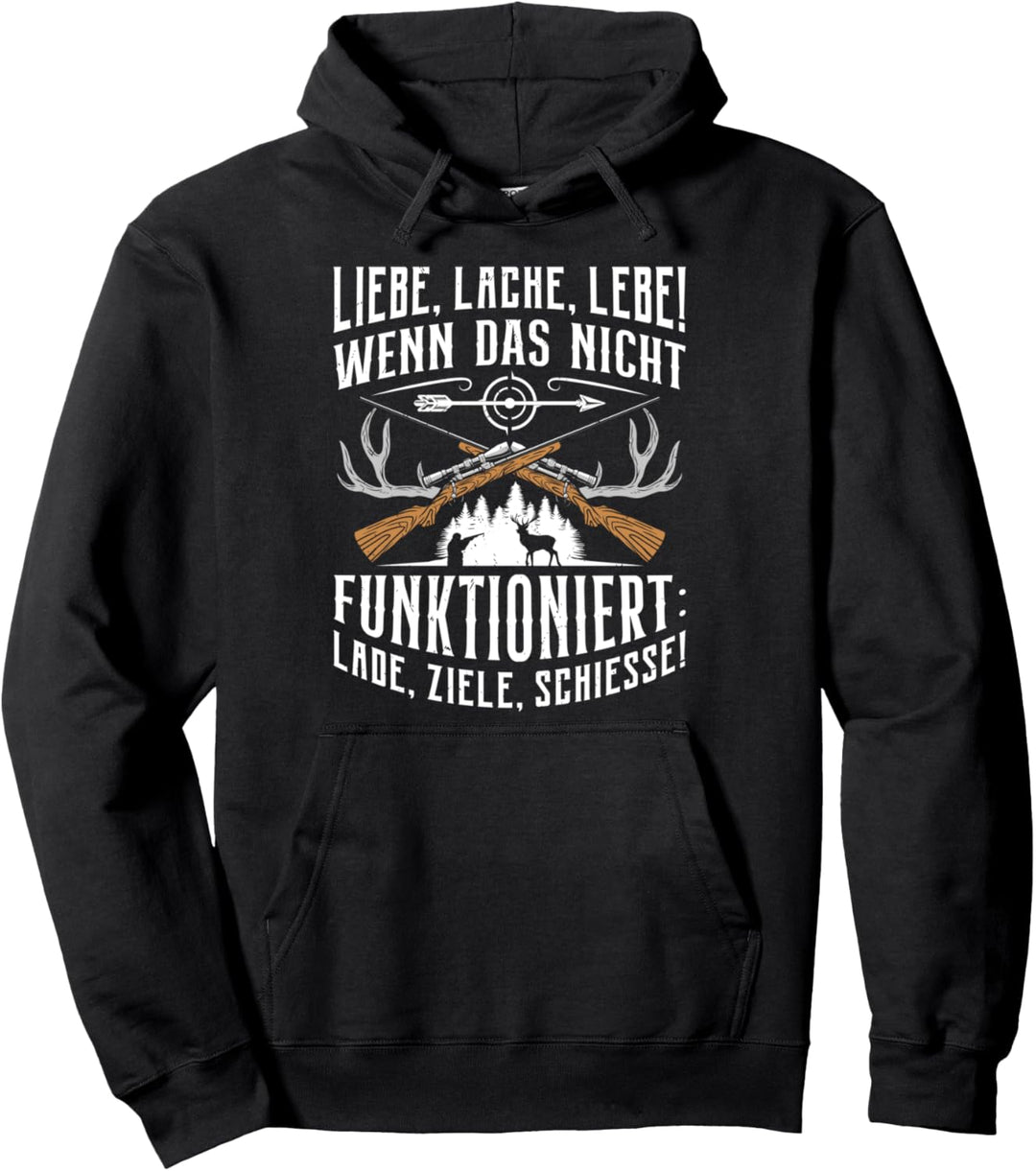 Liebe Lache Lebe wenn das nicht funktioniert Lade Ziele Hunt Pullover Hoodie