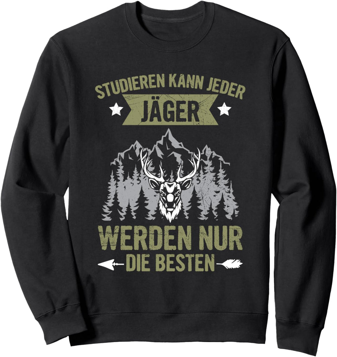Studieren Kann Jeder Jäger Werden Nur Die Besten Jagen Sweatshirt