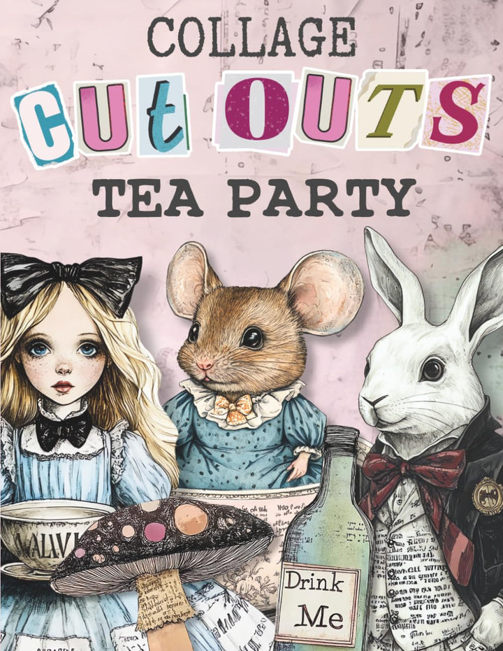 Collage Cut Outs Tea Party: 170 Whimsical Ephemera Images for Scrapbooks, Card Making and Paper Craf