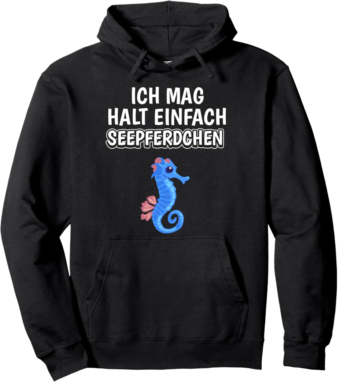 Seepferdchen Spruch Ich mag halt einfach Seepferdchen Pullover Hoodie