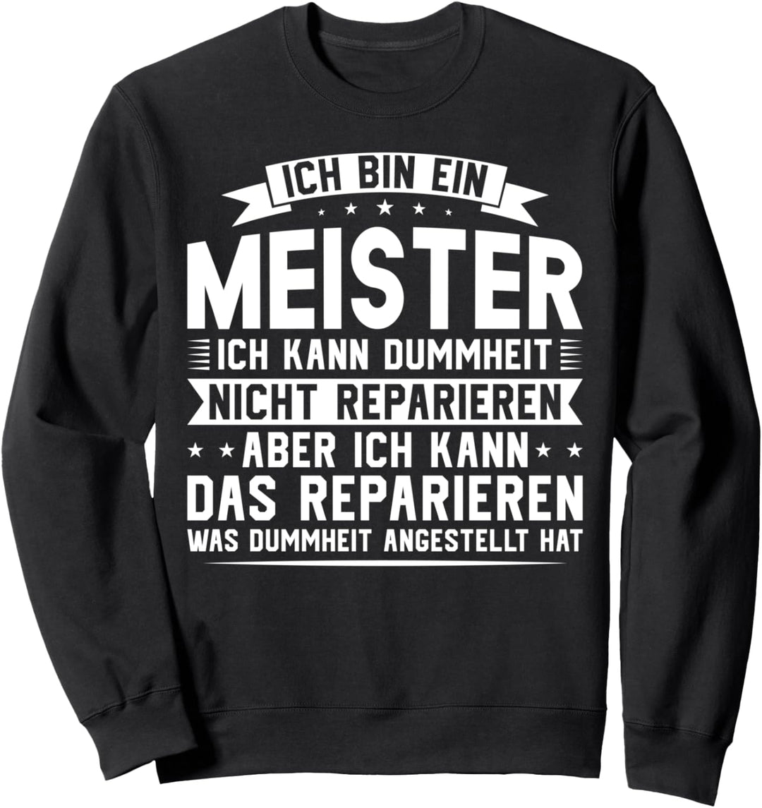ich bin Meister ich kann Dummheit Meister 2023 Sweatshirt