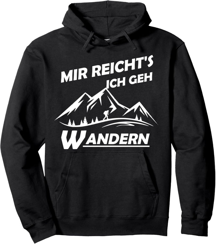 Bergsteiger und Wanderer - Mir reichts ich geh Wandern Pullover Hoodie