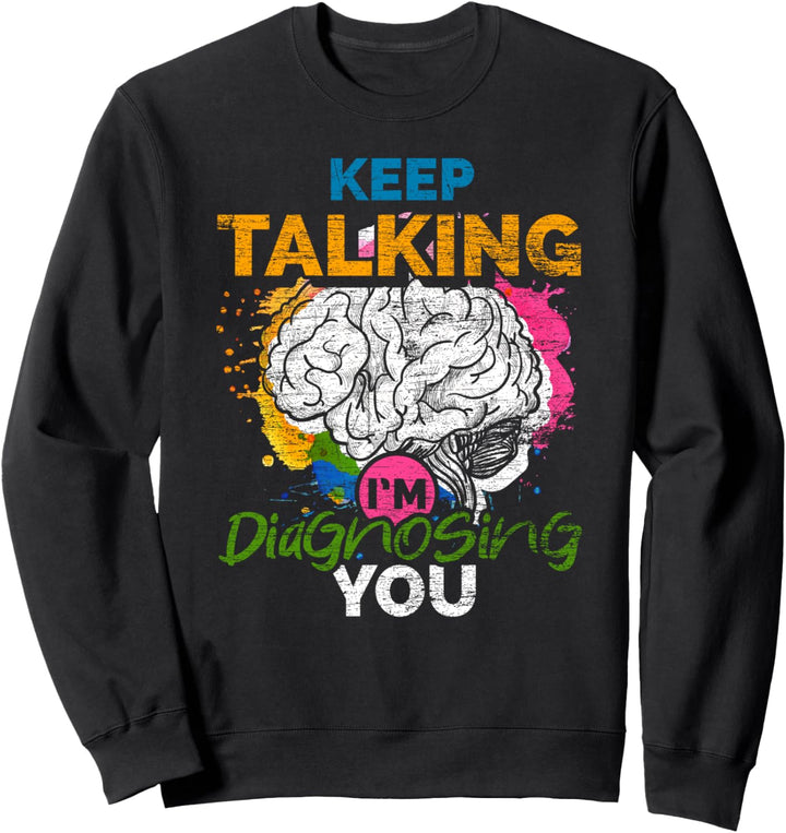 Red weiter ich analysiere dich Lustiges Therapie Psychologie Sweatshirt