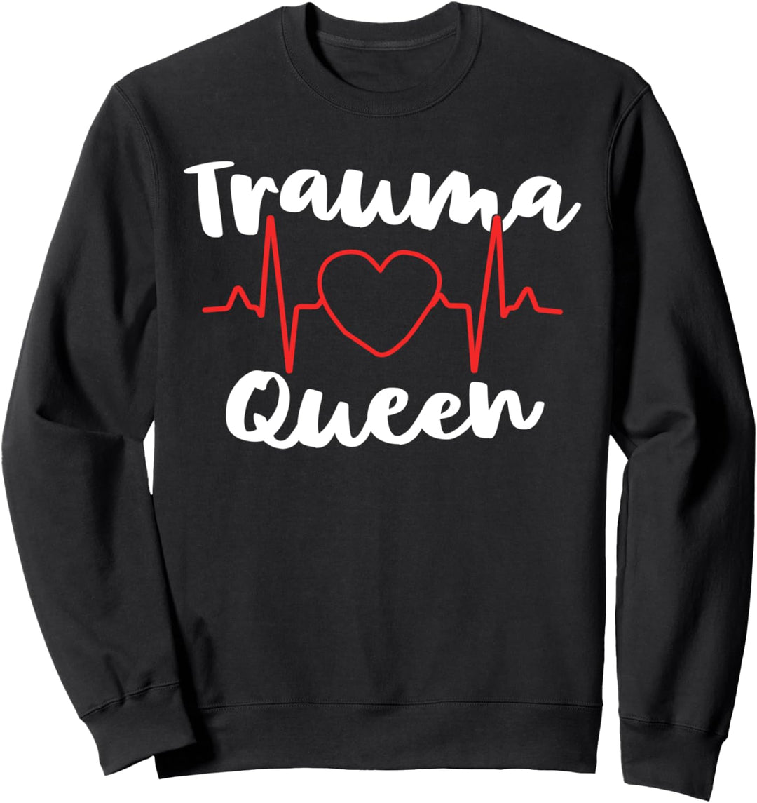 Trauma Queen Trauma Nurse Gifts For Nursing Major ER Gift Sweatshirt