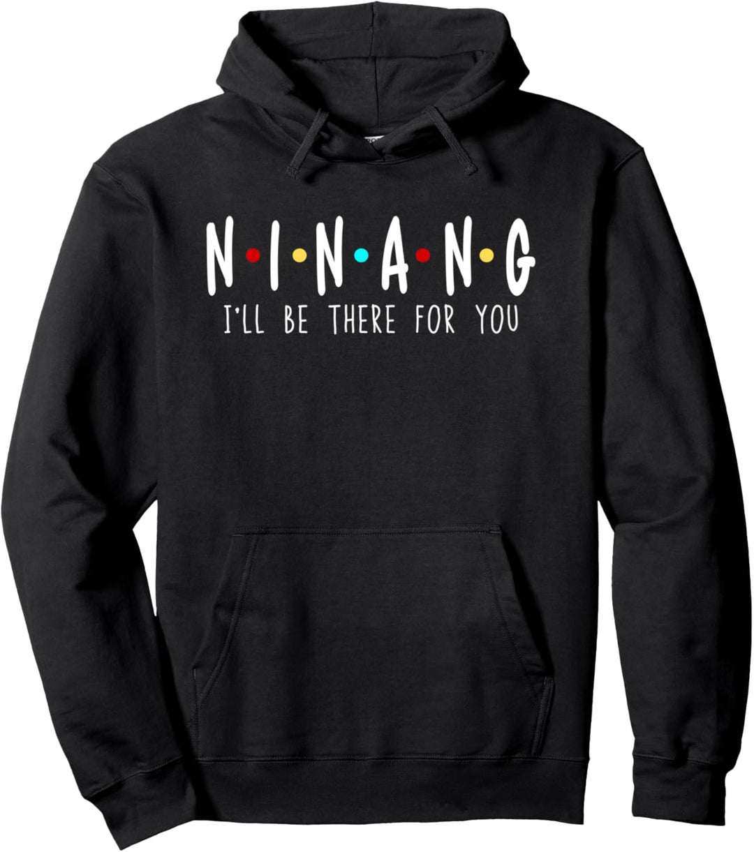 Ninang I'll Be There For You Godmother Philippines Funny Mom Pullover Hoodie