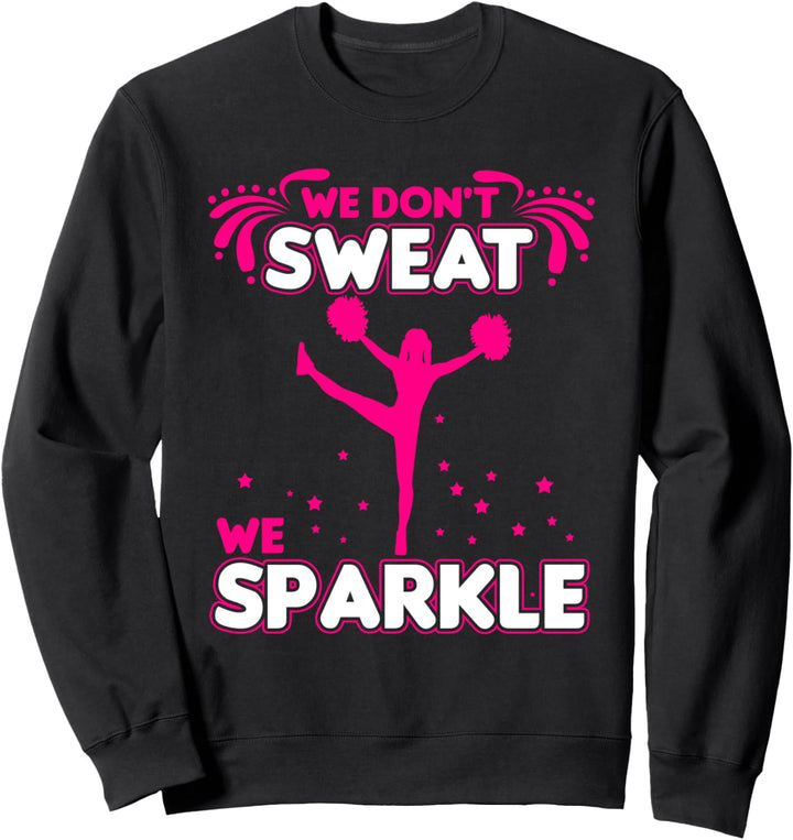 - We don't sweat we sparkle - Cheerleading Sweatshirt