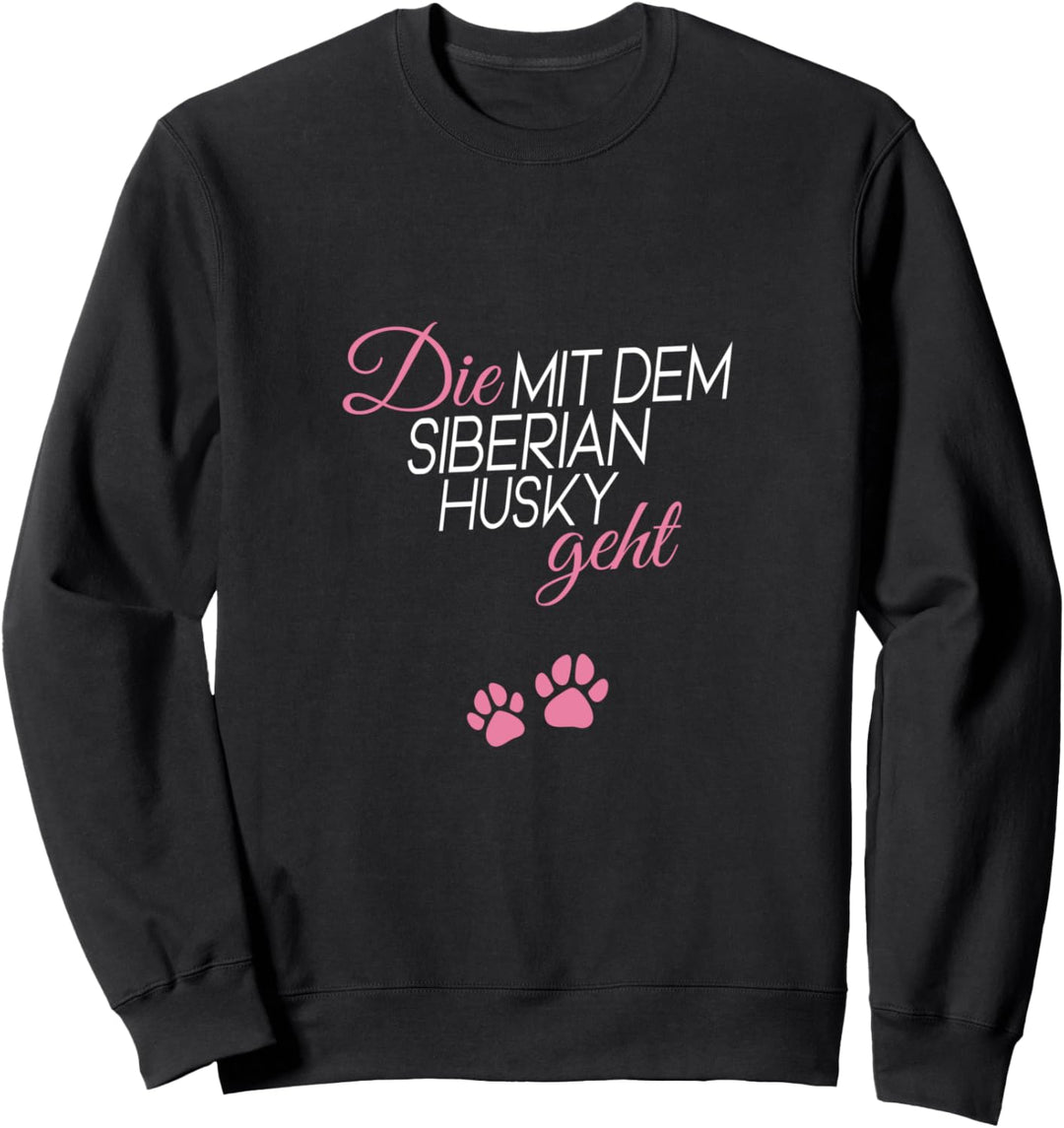 Die mit dem Siberian Husky geht Sweatshirt