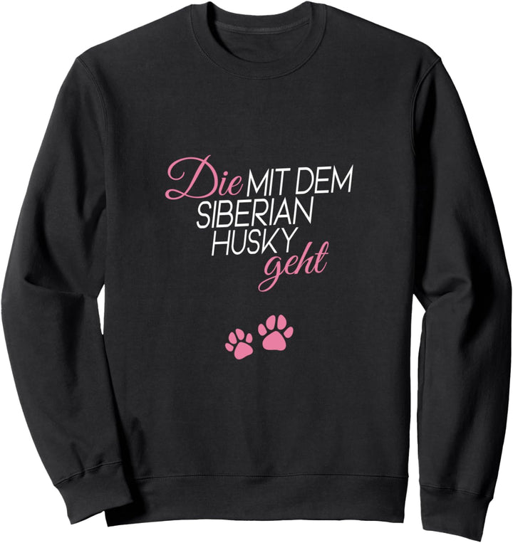 Die mit dem Siberian Husky geht Sweatshirt