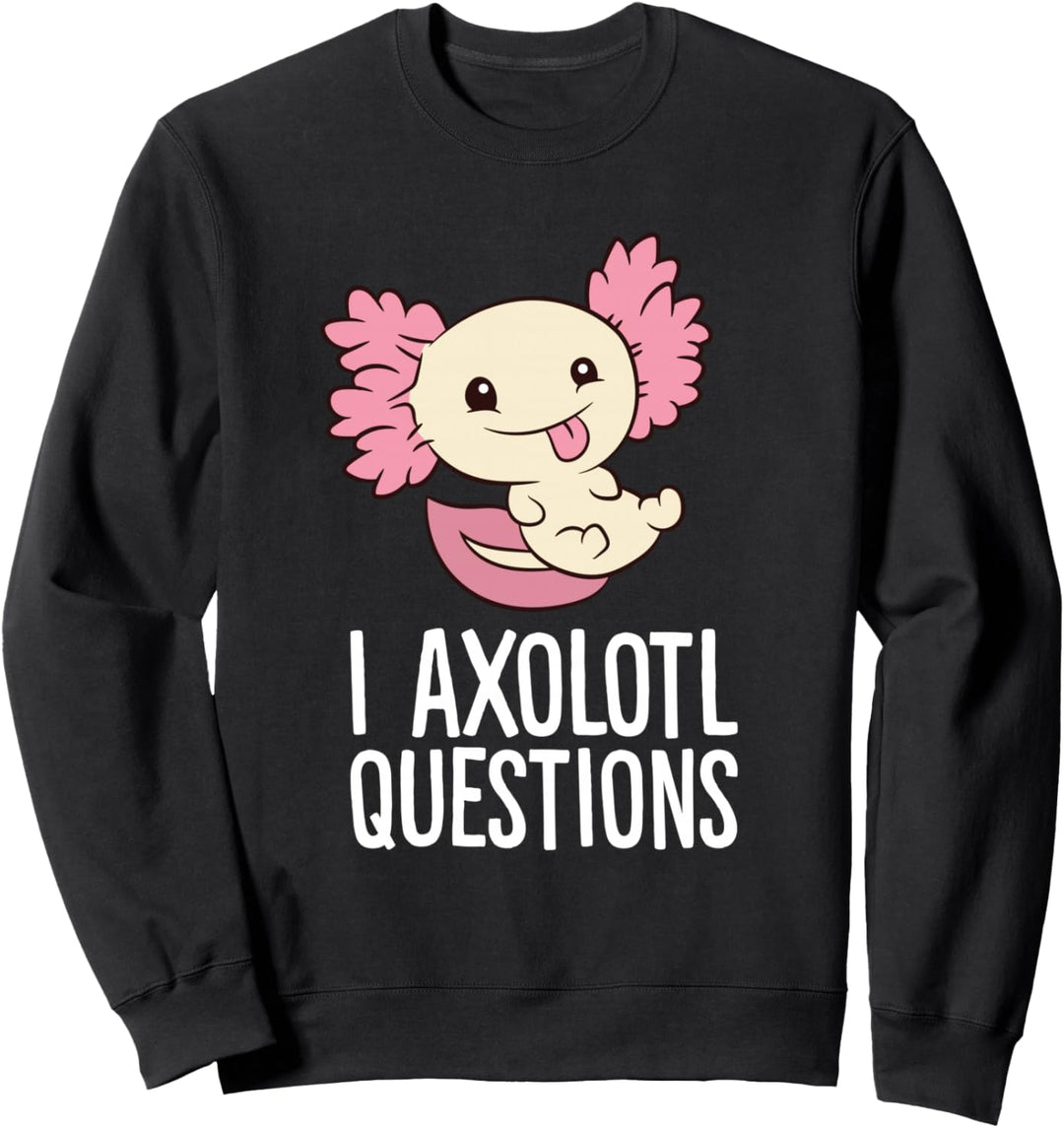 Ich Axolotl Fragen Liebe Axolotls Sweatshirt