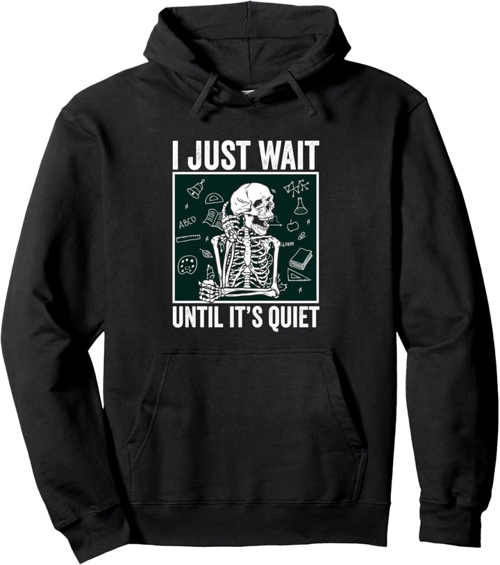 Halloween I'll Just Wait Until It's Quiet Spooky Teacher Pullover Hoodie