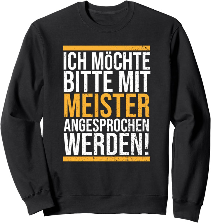 Möchte als Meister angesprochen werden Handwerker Lustig Sweatshirt