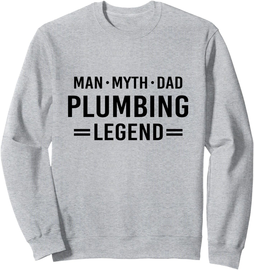 Man Myth Legend Dad Plumber Sweatshirt