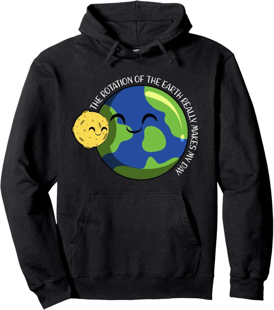 Rotation of the Earth Makes My Day Funny Science Pullover Hoodie