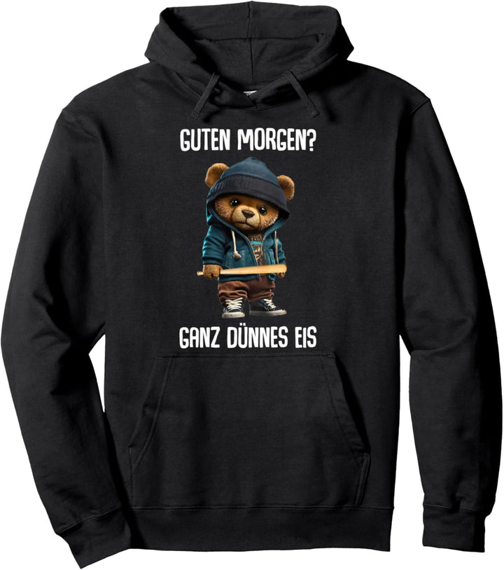 Teddybär Spruch Lustig Guten Morgen? Ganz Dünnes Eis! Huhn Pullover Hoodie