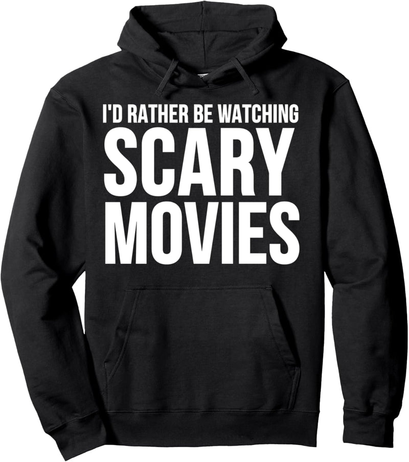 Id Rather Be Watching Scary Movies - Funny Scary Movie Lover Pullover Hoodie