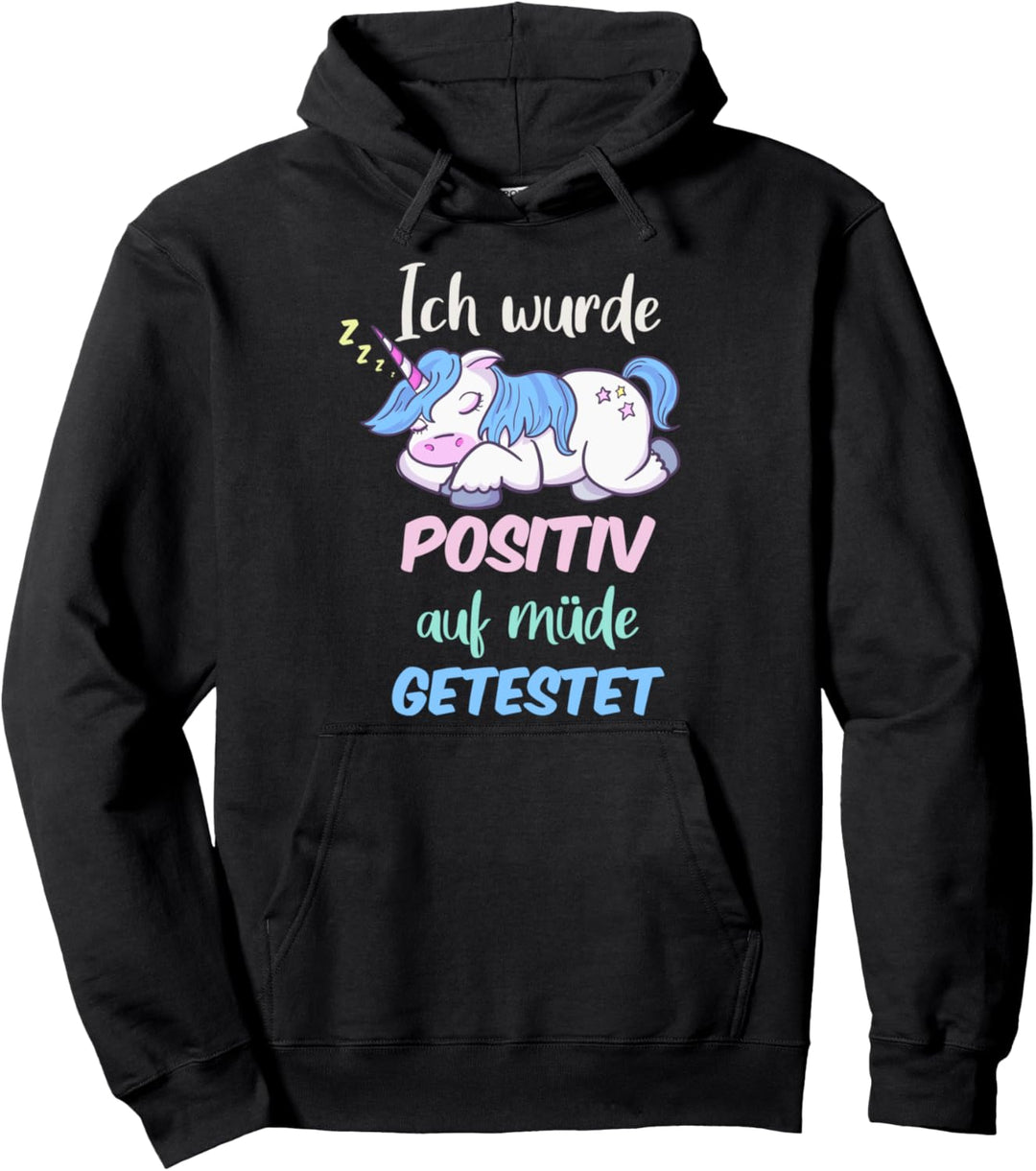 Lustiges EInhorn Shirt Ich Wurde Positiv Auf Müde Getestet Pullover Hoodie