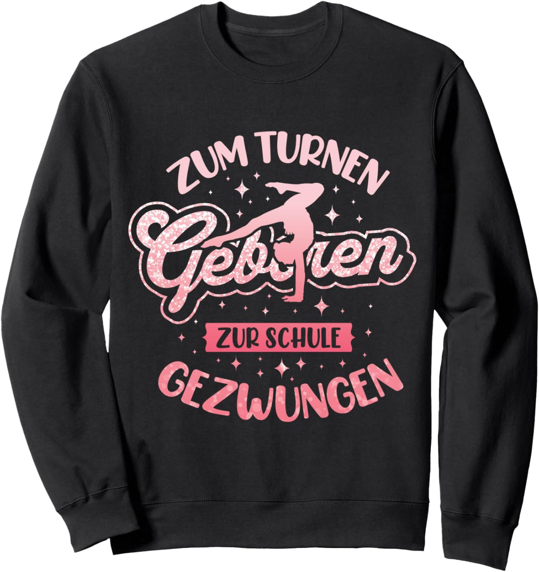 Zum Turnen Geboren Zur Schule Gezwungen | Turnanzug Turnerin Sweatshirt