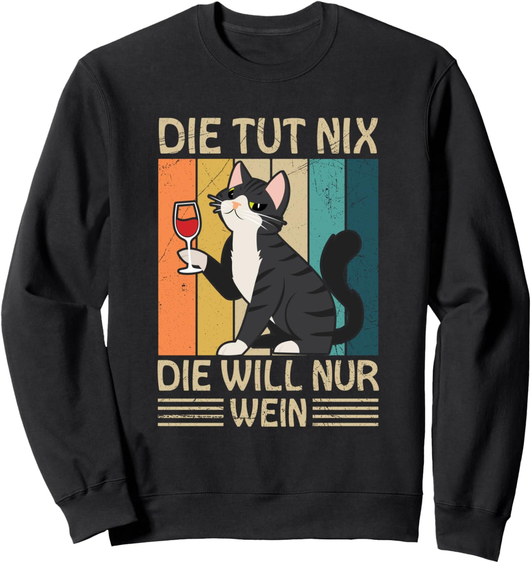 Die Tut Nix Die Will Nur Wein Weintrinker Katzen Spruch Sweatshirt